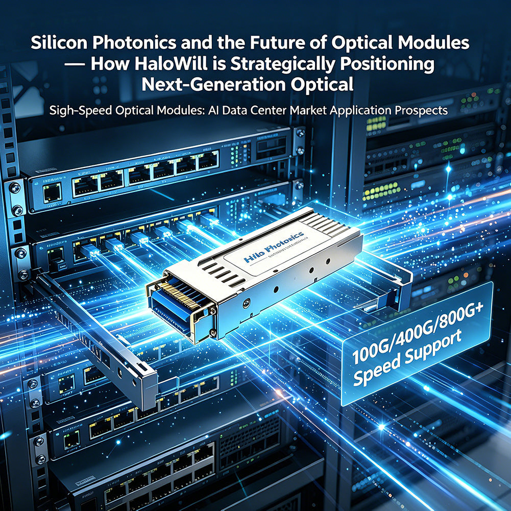 Silicon Photonics and the Future of Optical Modules — How HaloWill is Strategically Positioning Next-Generation Optical Interconnect Technology
